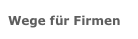 Wege für Firmen