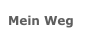 Mein Weg